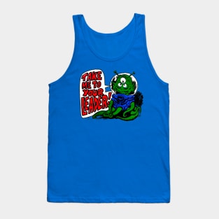 Take Me To Your Leader! Tank Top